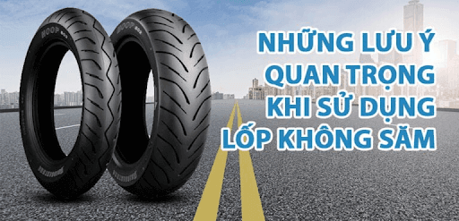 Lưu ý khi sử dụng lốp không săm