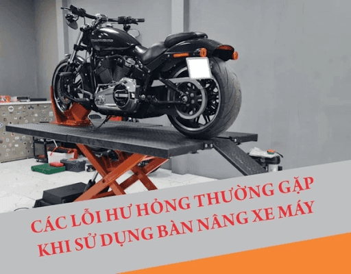 Những lỗi hư hỏng thường gặp và cách sửa chữa bàn nâng xe máy